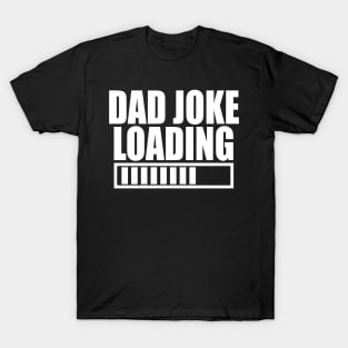 Dad Joke Loading Funny father's day T-Shirt